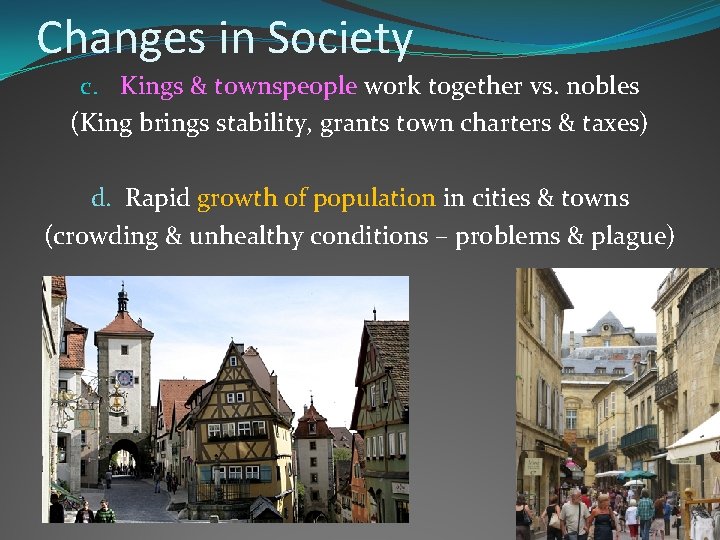 Changes in Society c. Kings & townspeople work together vs. nobles (King brings stability,