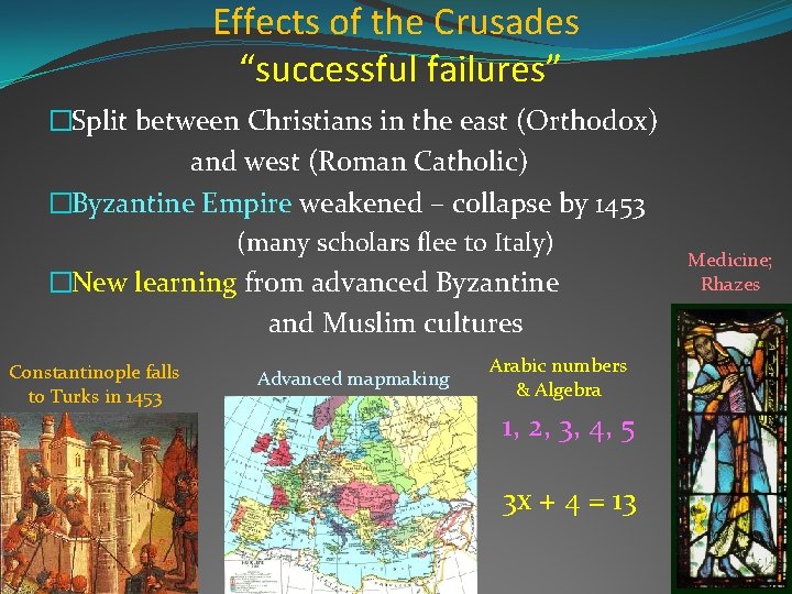 Effects of the Crusades “successful failures” �Split between Christians in the east (Orthodox) and