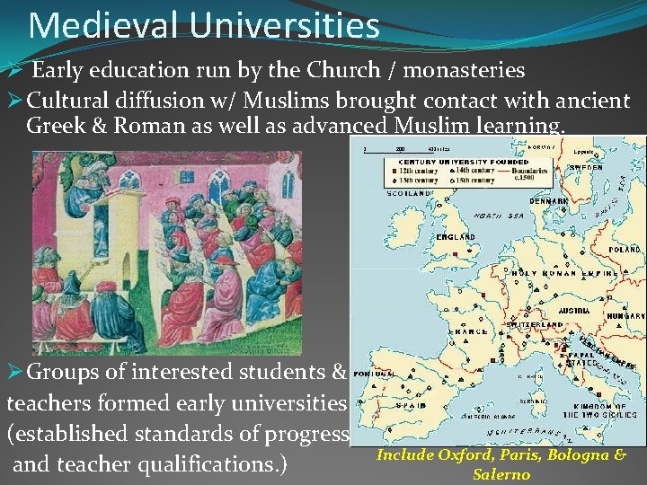 Medieval Universities Ø Early education run by the Church / monasteries Ø Cultural diffusion