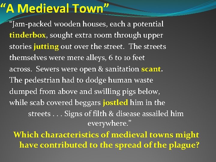 “A Medieval Town” “Jam-packed wooden houses, each a potential tinderbox, sought extra room through