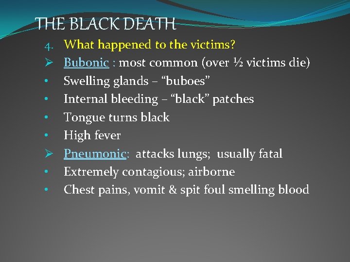 THE BLACK DEATH 4. Ø • • What happened to the victims? Bubonic :