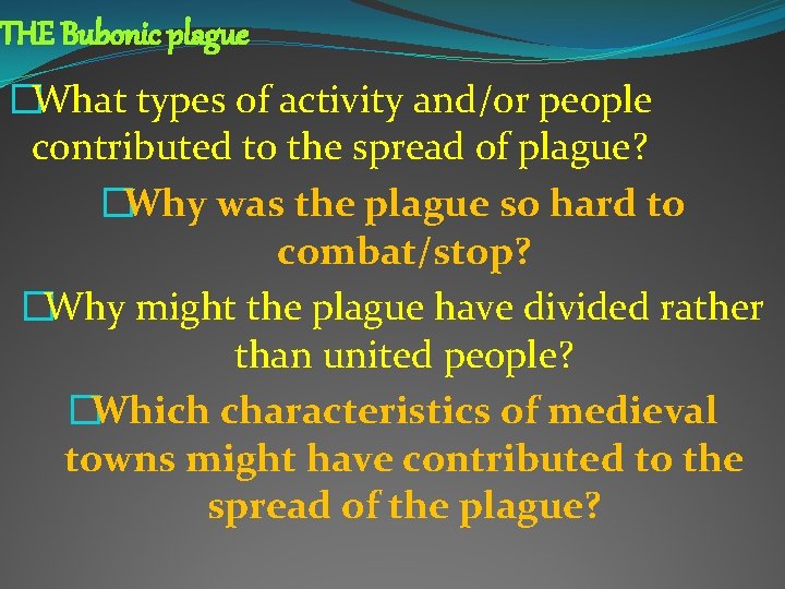 THE Bubonic plague �What types of activity and/or people contributed to the spread of