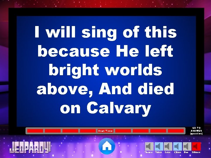 I will sing of this because He left bright worlds above, And died on