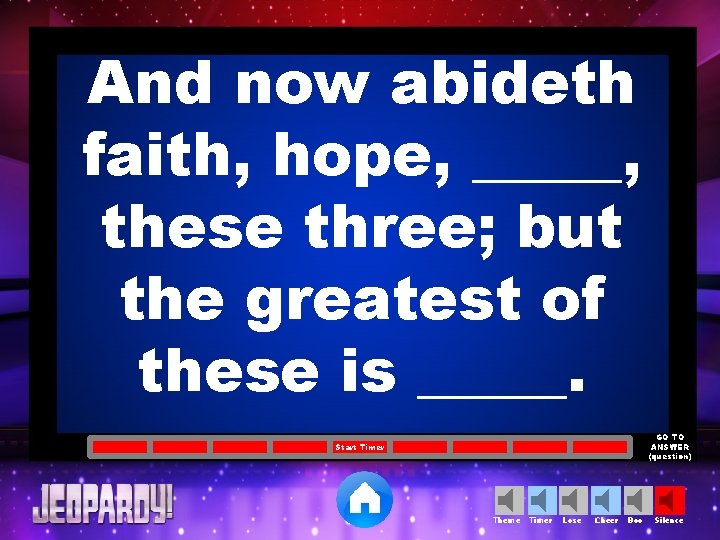 And now abideth faith, hope, _____, these three; but the greatest of these is