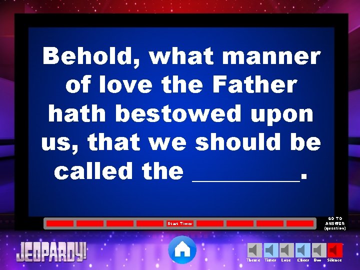 Behold, what manner of love the Father hath bestowed upon us, that we should