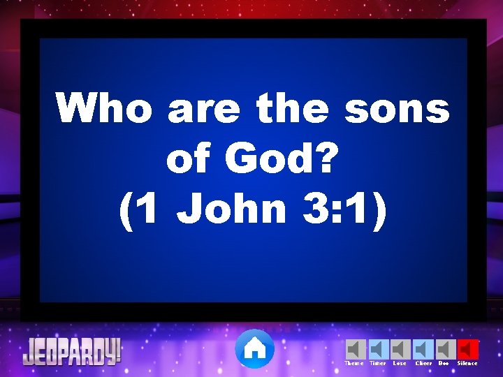 Who are the sons of God? (1 John 3: 1) Theme Timer Lose Cheer