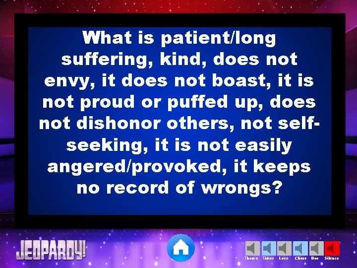 What is patient/long suffering, kind, does not envy, it does not boast, it is