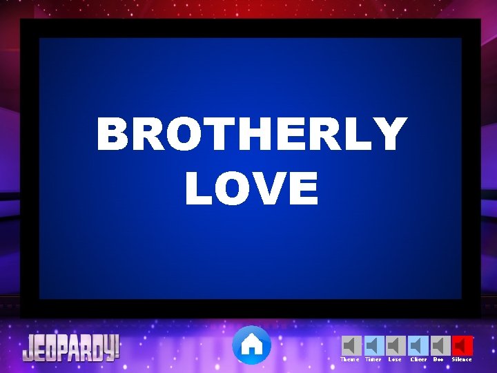 BROTHERLY LOVE Theme Timer Lose Cheer Boo Silence 