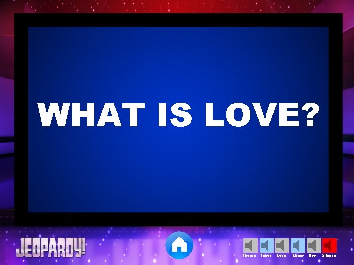 WHAT IS LOVE? Theme Timer Lose Cheer Boo Silence 