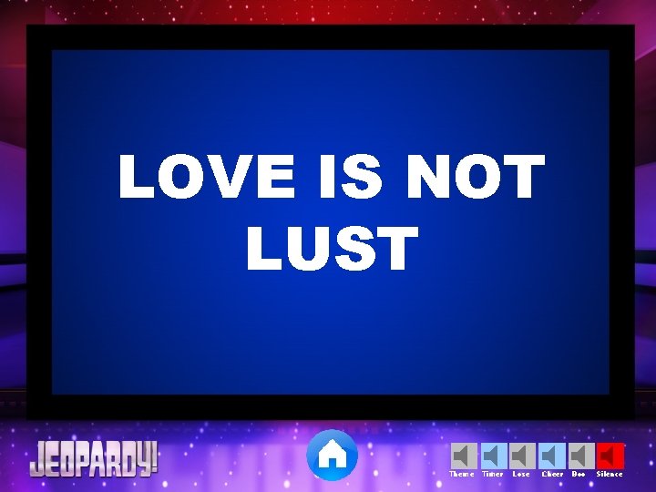 LOVE IS NOT LUST Theme Timer Lose Cheer Boo Silence 