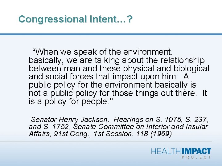 Congressional Intent…? “When we speak of the environment, basically, we are talking about the