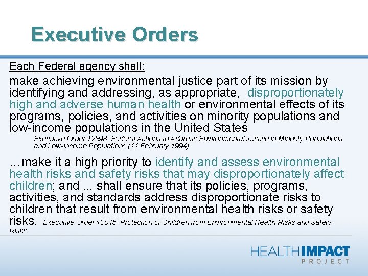 Executive Orders Each Federal agency shall: make achieving environmental justice part of its mission