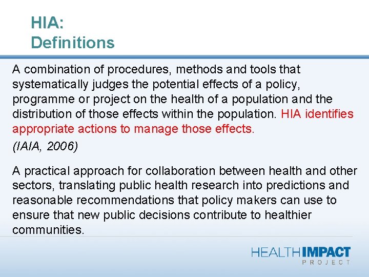 HIA: Definitions A combination of procedures, methods and tools that systematically judges the potential