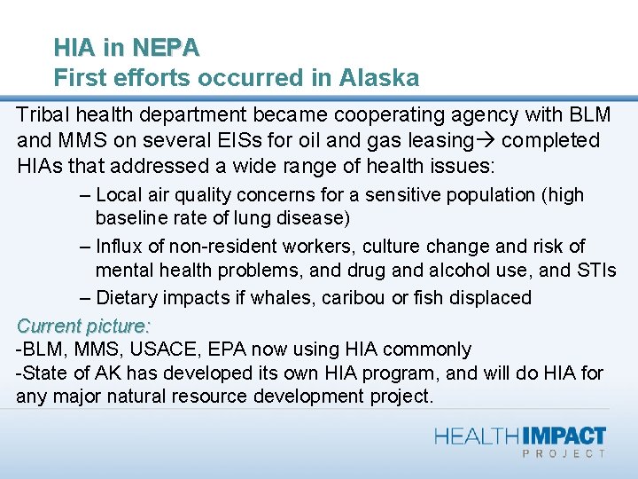 HIA in NEPA First efforts occurred in Alaska Tribal health department became cooperating agency