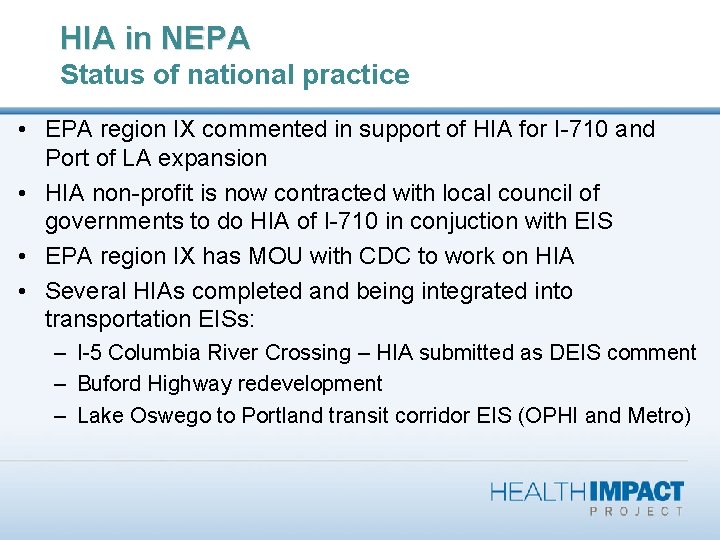 HIA in NEPA Status of national practice • EPA region IX commented in support