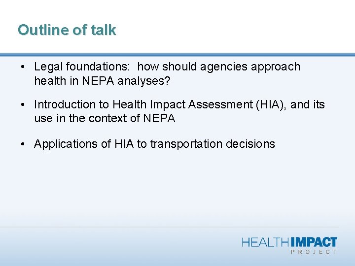 Outline of talk • Legal foundations: how should agencies approach health in NEPA analyses?