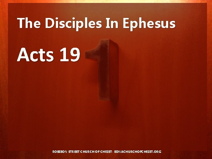 The Disciples In Ephesus Acts 19 ROBISON STREET CHURCH OF CHRIST- EDNACHURCHOFCHRIST. ORG 