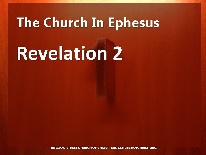 The Church In Ephesus Revelation 2 ROBISON STREET CHURCH OF CHRIST- EDNACHURCHOFCHRIST. ORG 