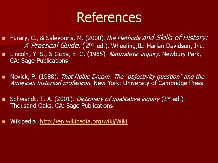 References Furary, C. , & Salevouris, M. (2000). The Methods and Skills of History: