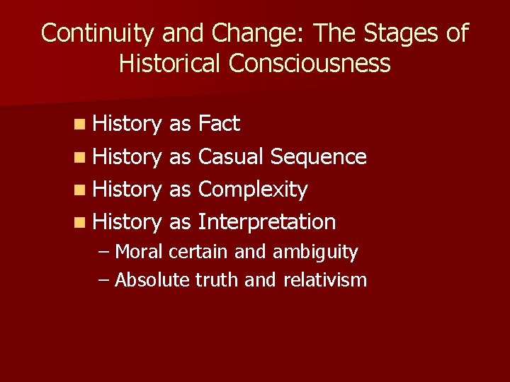 Continuity and Change: The Stages of Historical Consciousness n History as Fact n History