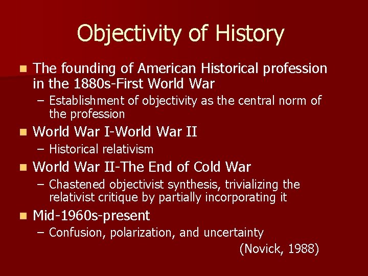 Objectivity of History n The founding of American Historical profession in the 1880 s-First