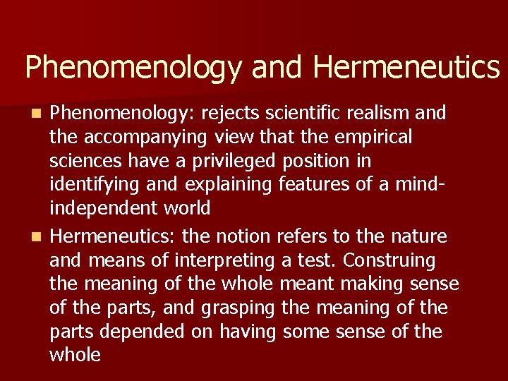 Phenomenology and Hermeneutics Phenomenology: rejects scientific realism and the accompanying view that the empirical