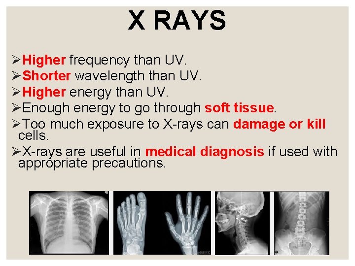 X RAYS ØHigher frequency than UV. ØShorter wavelength than UV. ØHigher energy than UV.