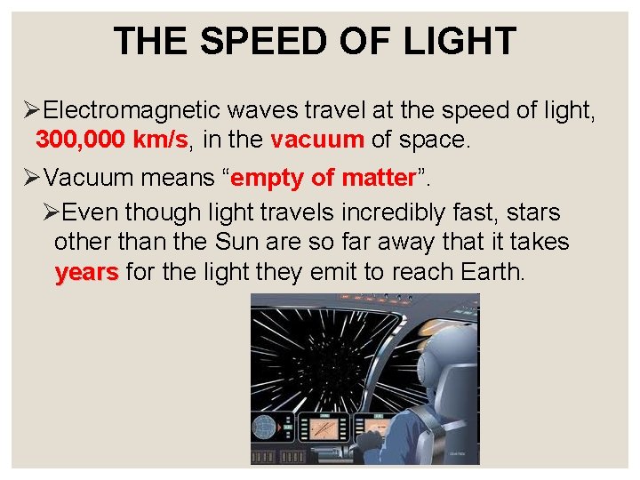 THE SPEED OF LIGHT ØElectromagnetic waves travel at the speed of light, 300, 000