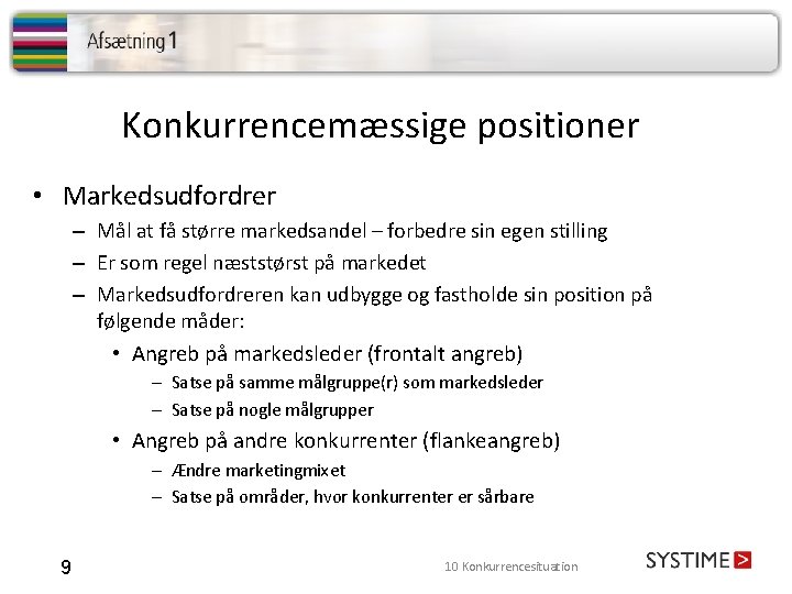 Konkurrencemæssige positioner • Markedsudfordrer – Mål at få større markedsandel – forbedre sin egen