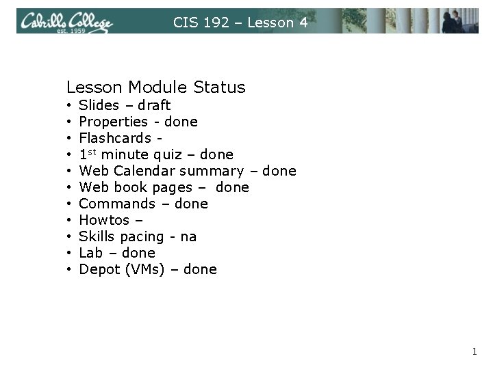 CIS 192 – Lesson 4 Lesson Module Status • • • Slides – draft