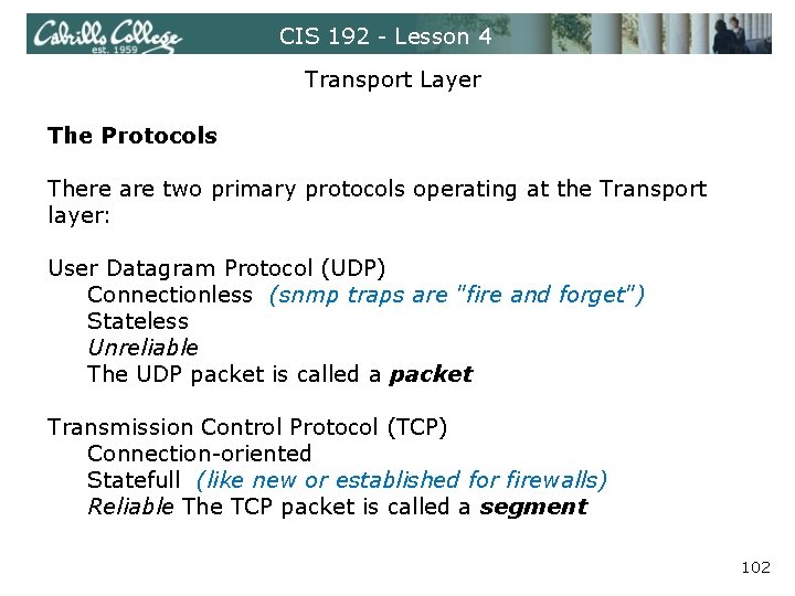 CIS 192 - Lesson 4 Transport Layer The Protocols There are two primary protocols