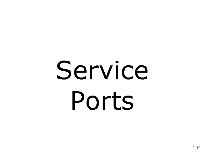 Service Ports 104 