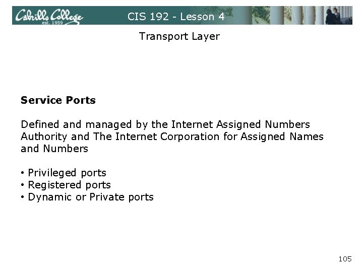 CIS 192 - Lesson 4 Transport Layer Service Ports Defined and managed by the