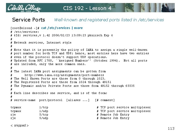 CIS 192 - Lesson 4 Service Ports Well-known and registered ports listed in /etc/services