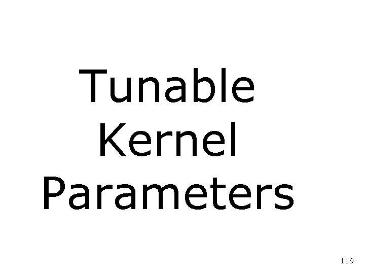 Tunable Kernel Parameters 119 