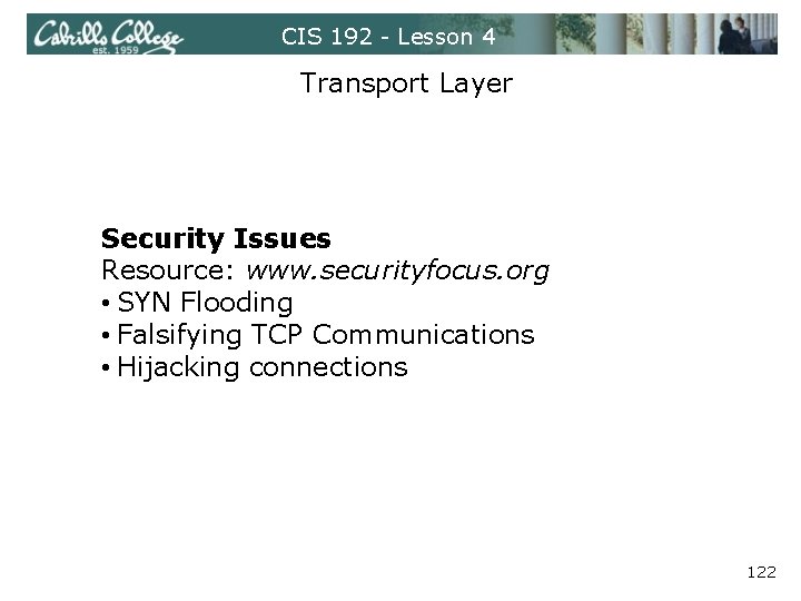 CIS 192 - Lesson 4 Transport Layer Security Issues Resource: www. securityfocus. org •