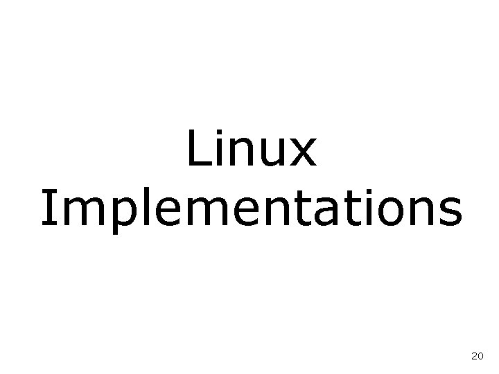 Linux Implementations 20 