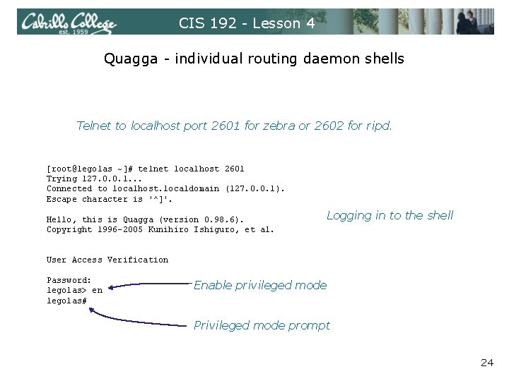 CIS 192 - Lesson 4 Quagga - individual routing daemon shells Telnet to localhost