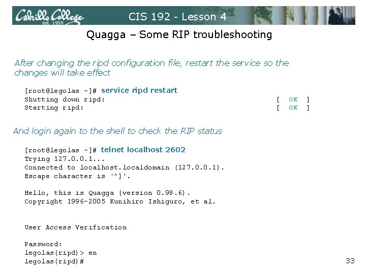 CIS 192 - Lesson 4 Quagga – Some RIP troubleshooting After changing the ripd