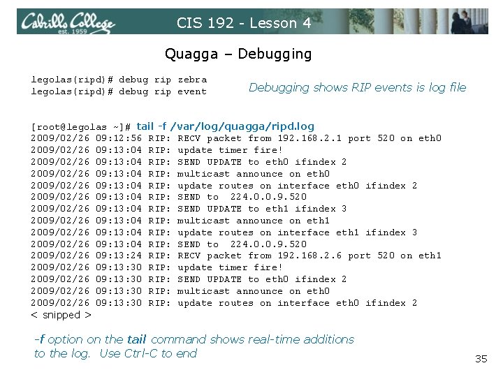 CIS 192 - Lesson 4 Quagga – Debugging legolas(ripd)# debug rip zebra legolas(ripd)# debug