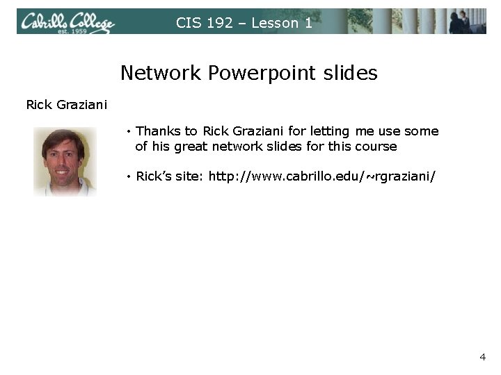CIS 192 – Lesson 1 Network Powerpoint slides Rick Graziani • Thanks to Rick