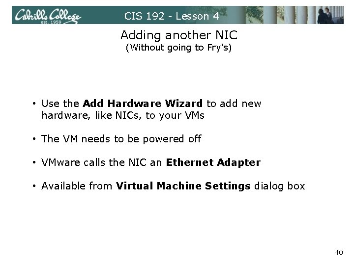 CIS 192 - Lesson 4 Adding another NIC (Without going to Fry's) • Use