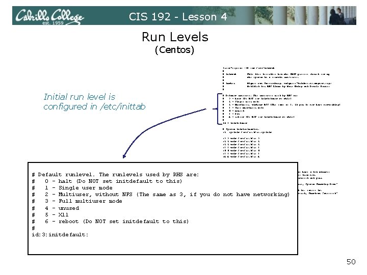 CIS 192 - Lesson 4 Run Levels (Centos) [root@legolas ~]# cat /etc/inittab # #
