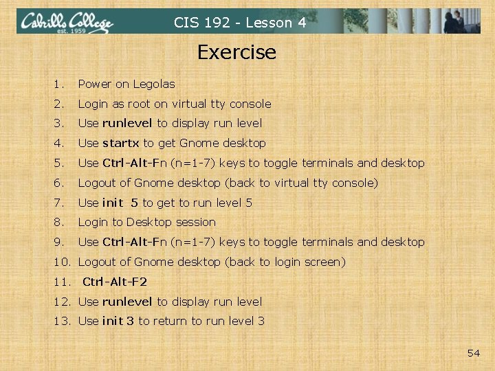 CIS 192 - Lesson 4 Exercise 1. Power on Legolas 2. Login as root