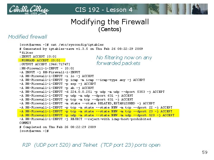 CIS 192 - Lesson 4 Modifying the Firewall (Centos) Modified firewall [root@arwen ~]# cat