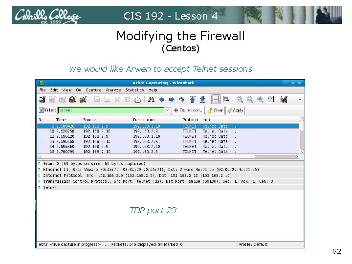 CIS 192 - Lesson 4 Modifying the Firewall (Centos) We would like Arwen to