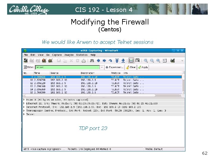 CIS 192 - Lesson 4 Modifying the Firewall (Centos) We would like Arwen to CIS 192 - Lesson 4 Modifying the Firewall (Centos) We would like Arwen to