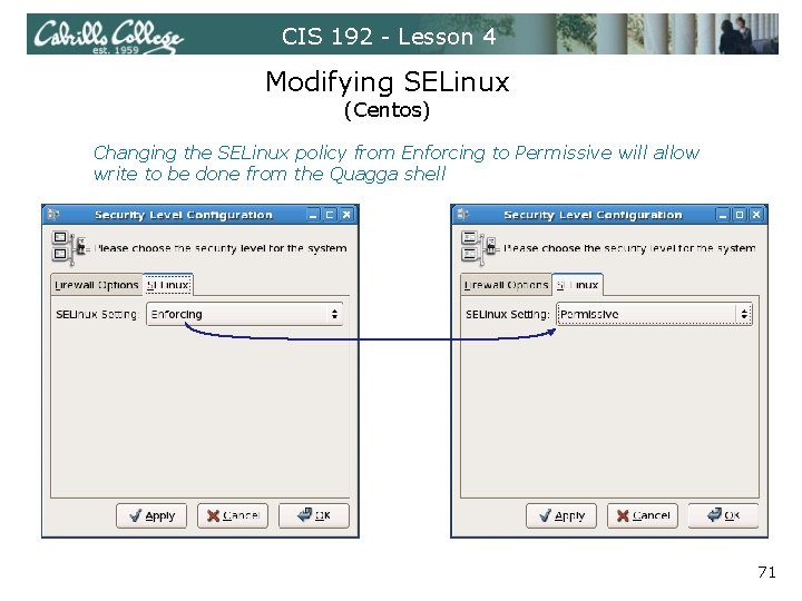 CIS 192 - Lesson 4 Modifying SELinux (Centos) Changing the SELinux policy from Enforcing