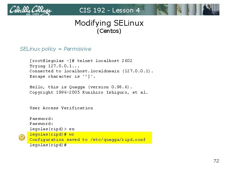 CIS 192 - Lesson 4 Modifying SELinux (Centos) SELinux policy = Permissive [root@legolas ~]#