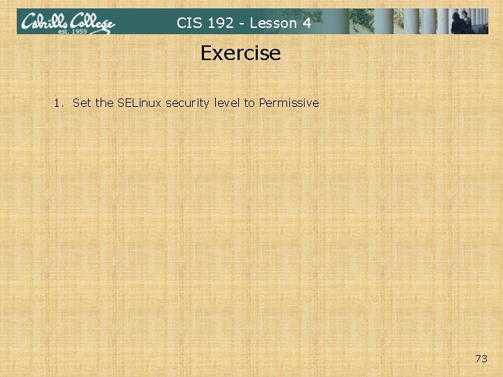 CIS 192 - Lesson 4 Exercise 1. Set the SELinux security level to Permissive